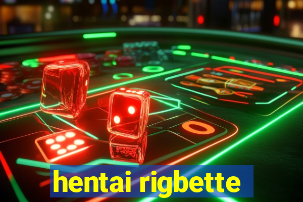 hentai rigbette